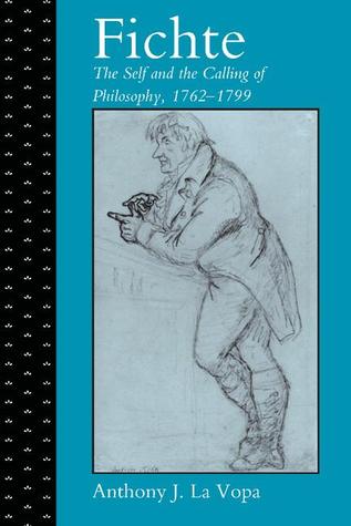 Fichte: The Self and the Calling of Philosophy, 1762–1799 (Hardcover)
