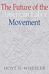 The Future of the American Labor Movement