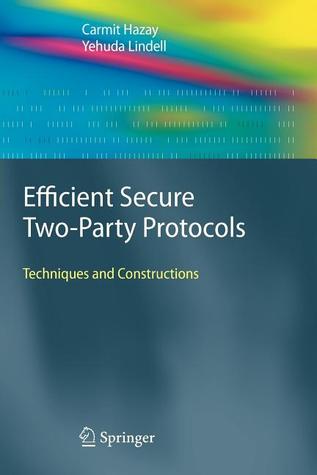 Efficient Secure Two-Party Protocols: Techniques and Constructions (Information Security and Cryptography)