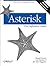 Asterisk: The Definitive Guide: The Future of Telephony Is Now