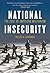 National Insecurity: The Co...