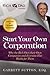 Start Your Own Corporation: Why the Rich Own Their Own Companies and Everyone Else Works for Them (Rich Dad's Advisors)