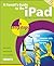 A Parent's Guide to the iPad in easy steps: Covers iOS 6, for iPad 3rd and 4th Generation and iPad 2