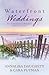 Waterfront Weddings by Annalisa Daughety