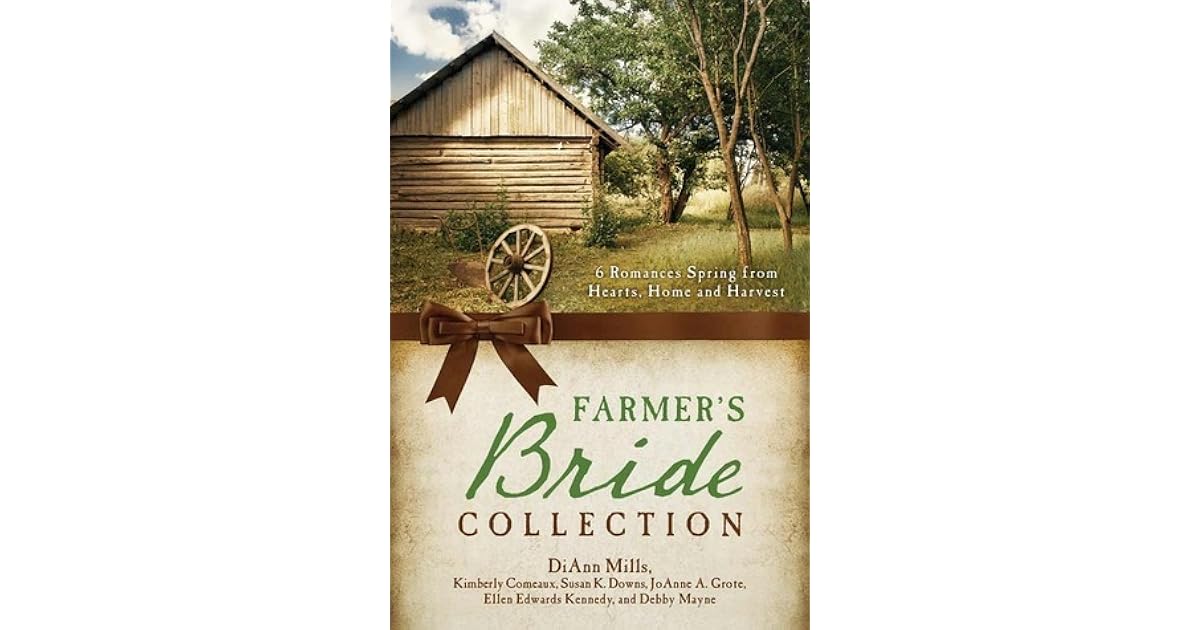 The Farmer S Bride Collection 6 Romances Spring From