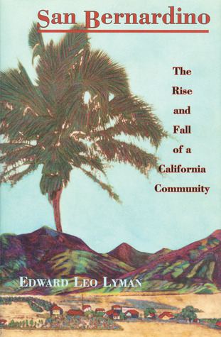 San Bernardino: The Rise and Fall of a California Community (Hardcover)