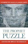The Prophet Puzzle: Interpretive Essays on Joseph Smith (Essays on Mormonism Series)