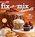 Betty Crocker Fix With a Mix Desserts: 100 Sensational Sweets Made Easy With a Mix