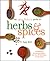 The Spice Lover's Guide To Herbs And Spices by Tony Hill