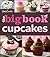 The Betty Crocker The Big Book Of Cupcakes (Betty Crocker Big Book)