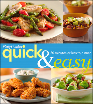Betty Crocker Quick & Easy: 30 Minutes Or Less To Dinner (Betty Crocker Cooking, 283)