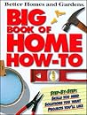 Big Book of Home How-To (Better Homes & Gardens)