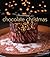 I'm Dreaming of a Chocolate Christmas by Marcel Desaulniers