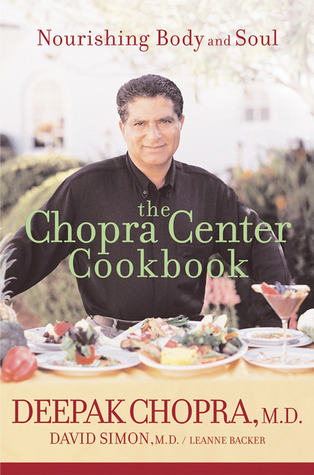 The Chopra Center Cookbook : A Nutritional Guide to Renewal/Nourishing Body and Soul (Paperback)