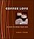Coffee Love: 50 Ways to Drink Your Java