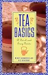 Tea Basics: A Quick and Easy Guide – A Complete Reference on Tea Origins, Brewing, and Tasting for Tea Lovers