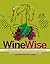 Winewise: Your Complete Guide to Understanding, Selecting, and Enjoying Wine