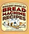 Biggest Book of Bread Machine Recipes