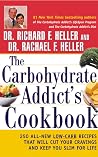 The Carbohydrate Addict's Cookbook: 250 All-New Low-Carb Recipes That Will Cut Your Cravings and Keep You Slim for Life The Carbohydrate Addict's Cookbook: 250 All-New Low-Carb Recipes That Will Cut Your Cravings and Keep You Slim for Life