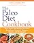 The Paleo Diet Cookbook: More Than 150 Recipes for Paleo Breakfasts, Lunches, Dinners, Snacks, and Beverages