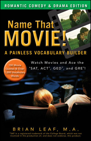 Name That Movie! a Painless Vocabulary Builder: Watch Movies and Ace the Sat, Act, Ged and Gre! Romantic Comedy & Drama Edition