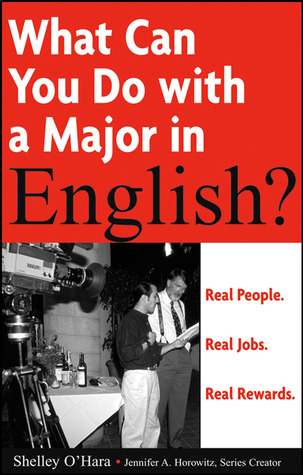 What Can You Do with a Major in English?: Real People. Real Job. Real Rewards.