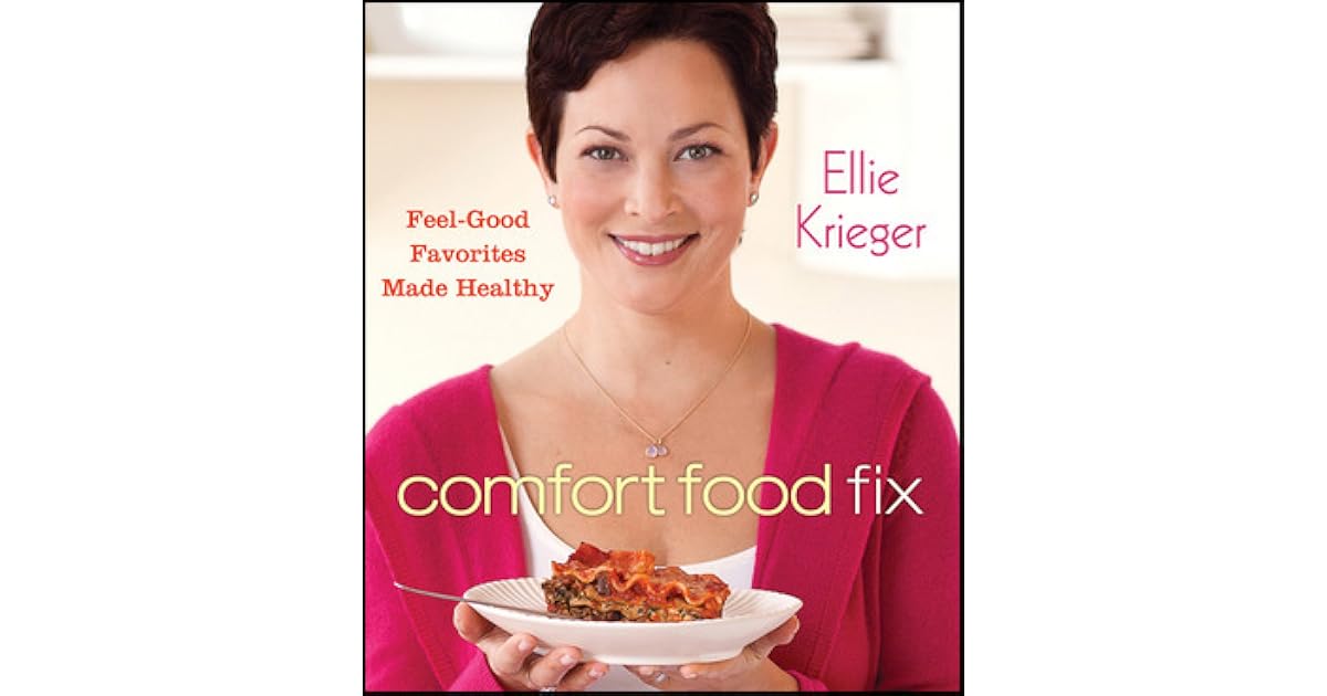 Comfort Food Fix Feel Good Favorites Made Healthy Comfort Food Fix: Feel-Good Favorites Made Healthy by Ellie Krieger