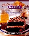 The Naturally Sweet Baker : 150 Decadent Desserts Made With Honey, Maple Syrup, and Other Delicious Alternatives to Refined Sugar The Naturally Sweet Baker : 150 Decadent Desserts Made With Honey, Maple Syrup, and Other Delicious Alternatives to Refined Sugar