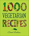 1,000 Vegetarian Recipes by Carol Gelles