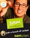 Sam the Cooking Guy: Just a Bunch of Recipes