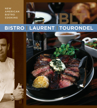 Bistro Laurent Tourondel: New American Bistro Cooking (Hardcover)