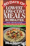 60 Days of Low-Fat, Low-Cost Meals in Minutes: Over 150 Delicious Healthy Recipes & Menus That Fit Your Budget