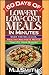 60 Days of Low-Fat, Low-Cost Meals in Minutes: Over 150 Delicious Healthy Recipes & Menus That Fit Your Budget