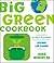 Big Green Cookbook: Hundreds of Planet-Pleasing Recipes & Tips for a Luscious, Low-Carbon Lifestyle