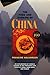 The Food And Cooking Of China: An Exploration of Chinese Cuisine in the Provinces and Cities of China, Hong Kong, and Taiwan