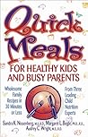 Quick Meals for Healthy Kids and Busy Parents: Wholesome Family Meals in 30 Minutes or Less