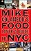 Mike Colameco's Food Lover's Guide to NYC: An Insider's Guide to New York City's Gastronomic Delights