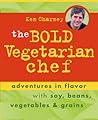 The Bold Vegetarian Chef: Adventures in Flavor with Soy, Beans, Vegetables, and Grains