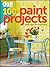 Do It Yourself: 100+ Paint Projects