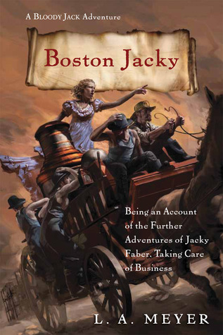 Boston Jacky: Being an Account of the Further Adventures of Jacky Faber, Taking Care of Business (Bloody Jack, #11)