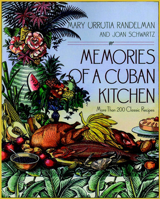 Memories Of A Cuban Kitchen: A Traditional Cuban Cookbook with 200+ Authentic Recipes from Pre-Castro Cuba (Paperback)