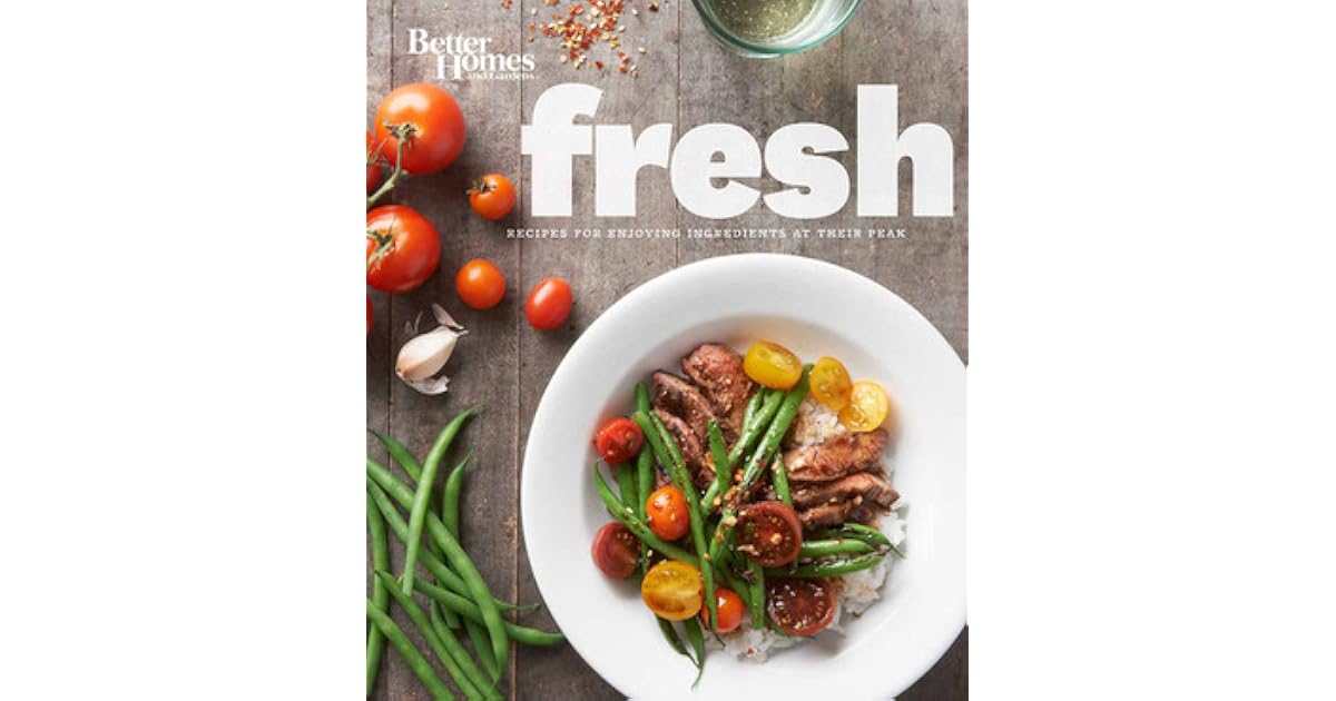 Better Homes and Gardens Fresh Recipes for Enjoying Ingredients at
