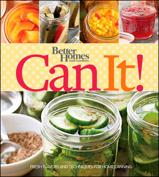 Better Homes and Gardens Can It! (Better Homes and Gardens Cooking)