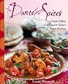 The Dance of Spices: Classic Indian Cooking for Today's Home Kitchen
