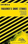CliffsNotes on Faulkner's Short Stories (Cliffs Notes) CliffsNotes on Faulkner's Short Stories (Cliffs Notes)