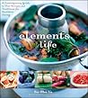 The Elements of Life: A Contemporary Guide to Thai Recipes and Traditions for Healthier Living The Elements of Life: A Contemporary Guide to Thai Recipes and Traditions for Healthier Living