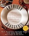 American Brasserie: 180 Simple, Robust Recipes Imspired by the Rustic Foods of France, Italy, and America