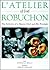 L'atelier Of Joel Robuchon: The Artistry of a Master Chef and His Proteges