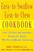 Easy-To-Swallow, Easy-To-Chew Cookbook: Over 150 Tasty and Nutritious Recipes for People Who Have Difficulty Swallowing