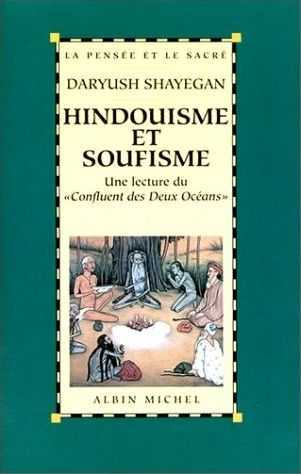Hindouisme et soufisme: Une lecture du « Confluent des Deux Océans ». Le Majmà al-Bahrayn de Dârâ Shokûh